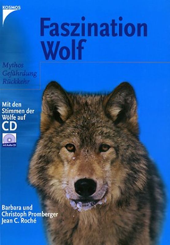 Faszination Wolf. Mythos, Gefährdung, Rückkehr. Mit den Stimmen der Wölfe auf CD