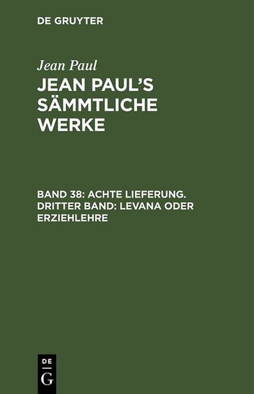 Jean Paul: Jean Paul’s Sämmtliche Werke / Achte Lieferung. Dritter Band: Levana oder Erziehlehre
