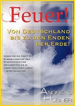 Feuer! - Von Deutschland bis zu den Enden der Erde!