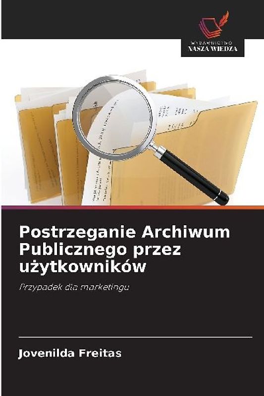 Postrzeganie Archiwum Publicznego przez u¿ytkowników