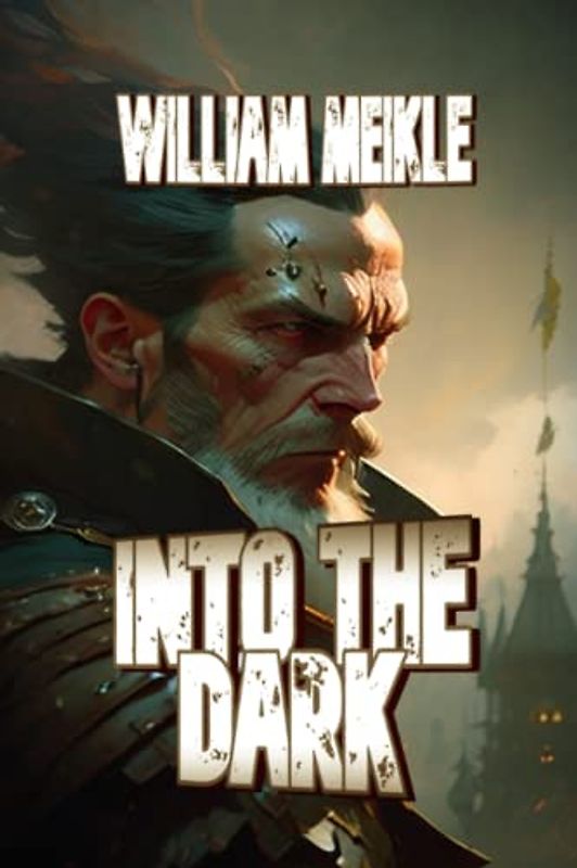 Into the Dark: Three Scottish Dark Magics (The William Meikle Chapbook Collection, Band 54)