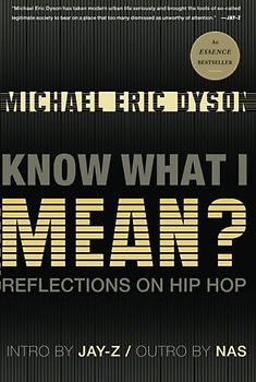 Know What I Mean?: Reflections on Hip Hop - Michael Eric Dyson