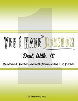 Yes I Have Boredom: Deal. With. It.