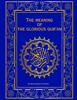 The Meaning of the Glorious Qur'an (Annotated): English Translation of The Holy Qur'an | The Most Authentic Translation of Quran