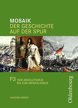 Mosaik (Oldenbourg) - Ausgabe F - Hessen / Band 3 - Vom Absolutismus bis zum Imperialismus
