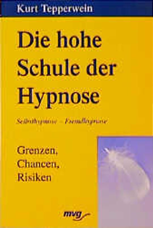 Die hohe Schule der Hypnose. Grenzen, Chancen, Risiken