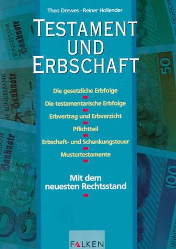 Testament und Erbschaft. Die gesetzliche Erbfolge - Die testamentarische Erbfolge - Erbvertrag und Erbverzicht - Pflichtteil - Erbschaft- und Schenkungssteuer - Mustertestamente