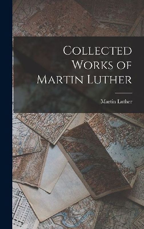 Collected Works of Martin Luther