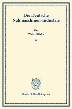 Die Deutsche Nähmaschinen-Industrie.