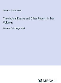 Theological Essays and Other Papers; in Two Volumes