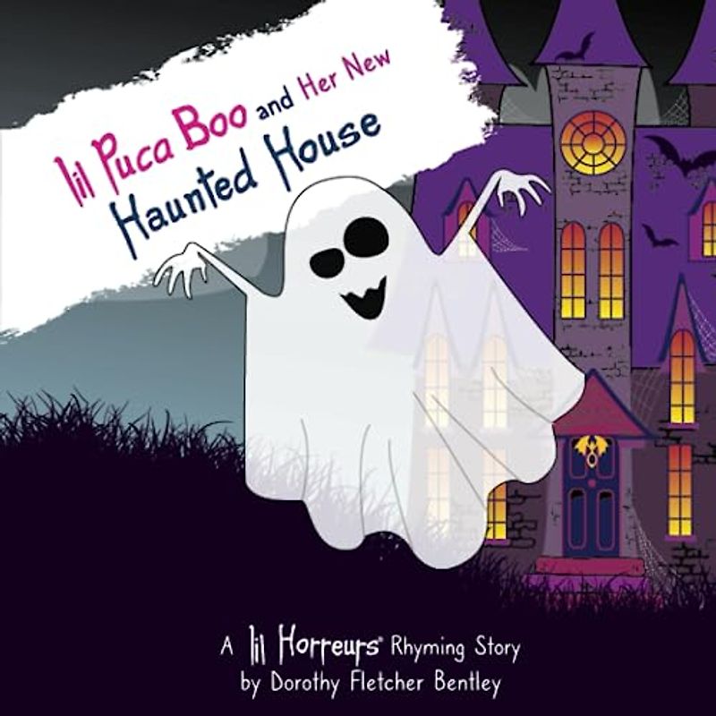 Lil Puca Boo and Her New Haunted House: A story about the challenge of making friends and learning how to fit in. (Lil Horreurs, Band 3)