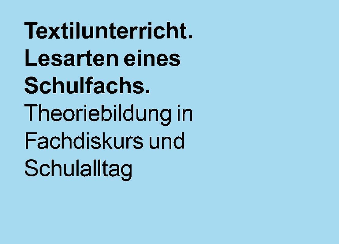 Textilunterricht. Lesart eines Schulfachs.