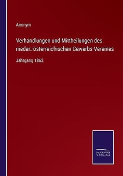Verhandlungen und Mittheilungen des nieder.-österreichischen Gewerbs-Vereines