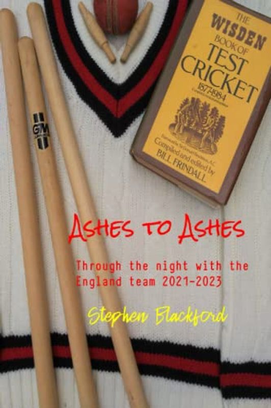 Ashes to Ashes: Through the night with the England cricket team 2021-2023