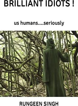 BRILLIANT IDIOTS !: us humans....seriously