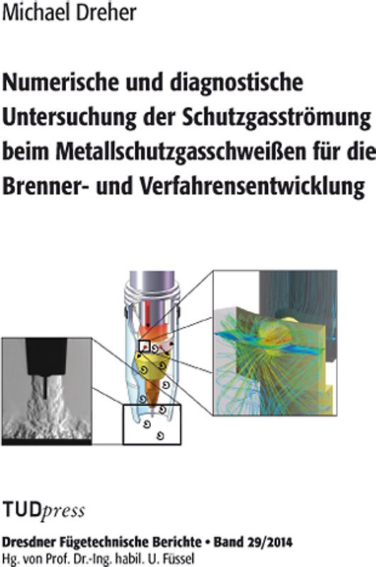 Numerische und diagnostische Untersuchung der Schutzgasströmung beim Metallschutzgasschweißen für die Brenner- und Verfahrensentwicklung
