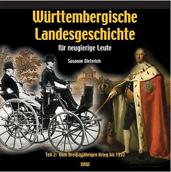 Württembergische Landesgeschichte für neugierige Leute. Vom Dreissigjährigen Krieg bis 1952