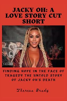 Jacky Oh: A Love Story Cut Short: Finding Hope in the Face of Tragedy The Untold Story of Jacky oh's Death