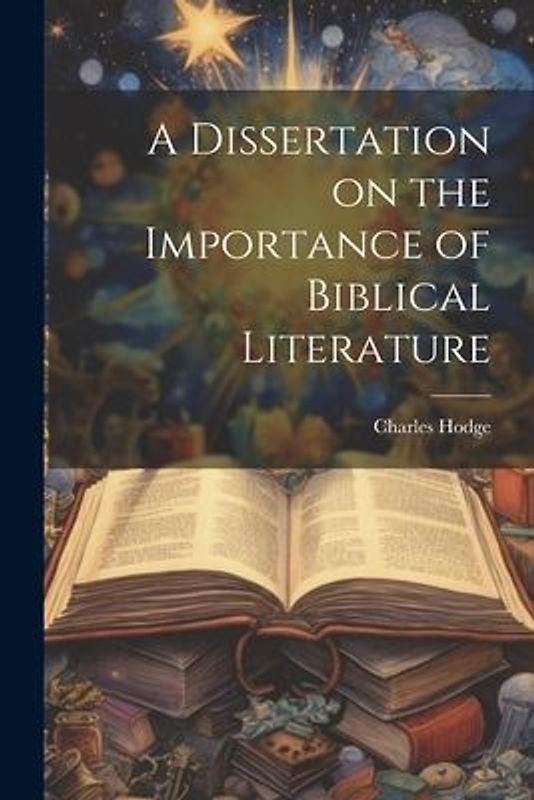 A Dissertation on the Importance of Biblical Literature