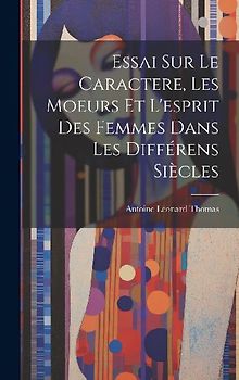 Essai sur le caractere, les moeurs et l'esprit des femmes dans les différens siècles