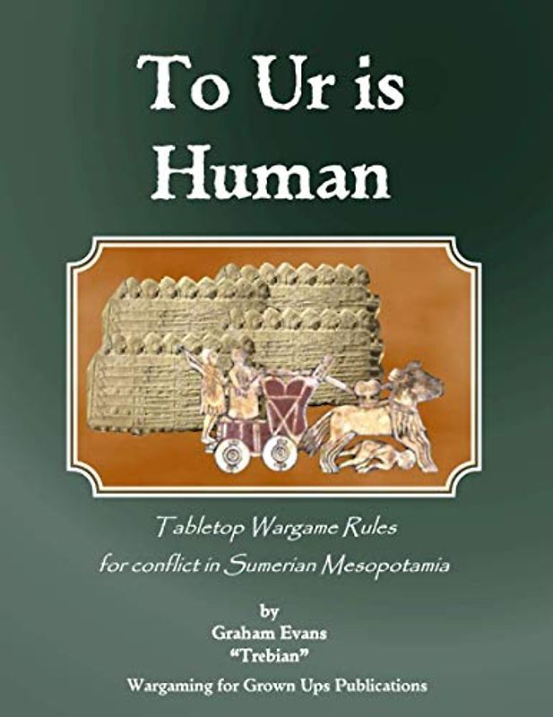 To Ur is Human: Tabletop wargame rules for conflict in Sumerian Mesopotamia