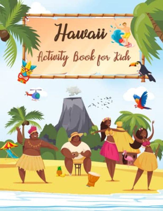 Hawaii Activity Book for Kids: Puzzle, Coloring Pages, Word Search, Cryptography, Cut and Paste, Mazes, How to Draw and other Themed Games