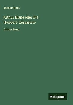 Arthur Blane oder Die Hundert-Kürassiere