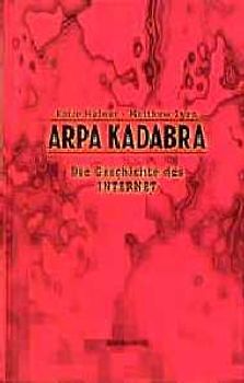 ARPA Kadabra. Die Geschichte des Internet