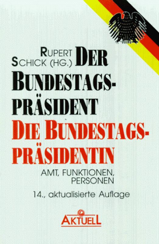 Der Bundestagspräsident, die Bundestagspräsidentin. Amt, Funktionen, Personen