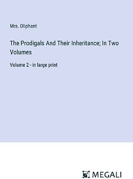 The Prodigals And Their Inheritance; In Two Volumes