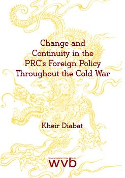 Change and Continuity in the PRC’s Foreign Policy throughout the Cold War
