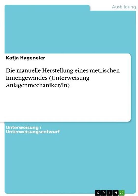 Die manuelle Herstellung eines metrischen Innengewindes (Unterweisung Anlagenmechaniker/in)