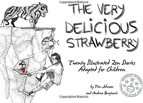 The Very Delicious Strawberry: Twenty Illustrated Zen Stories Adapted for Children