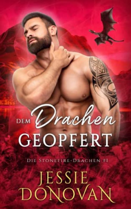 Dem Drachen geopfert (Die Stonefire-Drachen, Band 1)