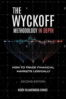 The Wyckoff Methodology in Depth (Trading and Investing Course: Advanced Technical Analysis, Band 2)