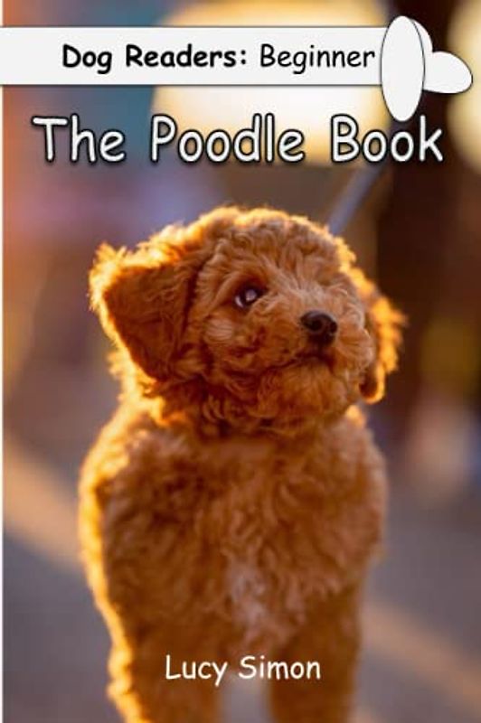 Dog Readers: Beginner The Poodle Book: Preschool PreK Kindergarten Early Reader