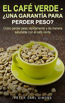 El Café Verde - ¿Una garantía para perder peso?