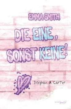 Die Eine, sonst keine!: Meghan & Carter (Catch him, Band 1)