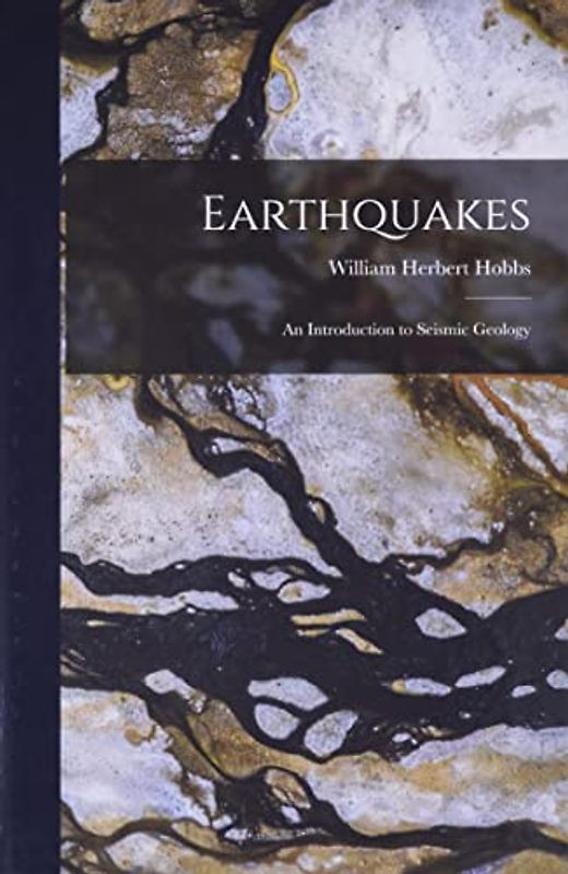 Earthquakes: An Introduction to Seismic Geology