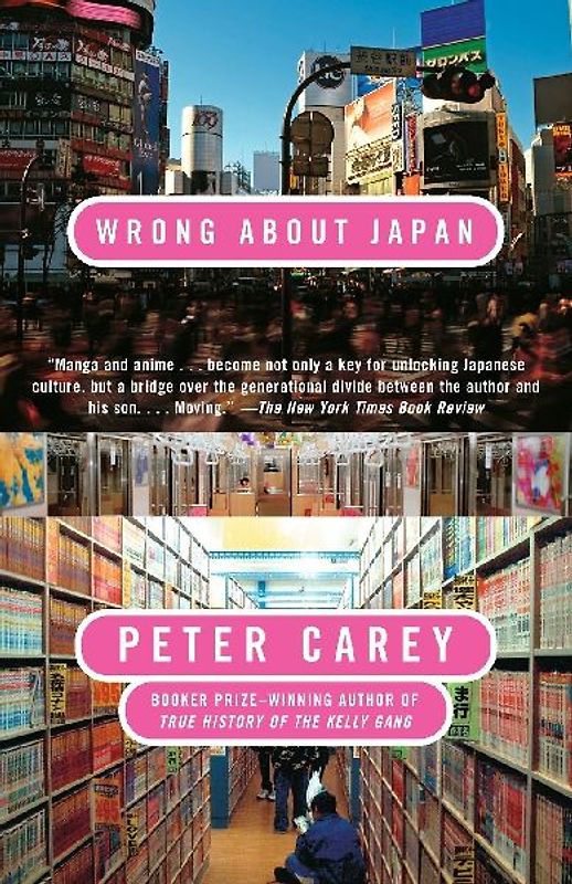 Wrong About Japan (Vintage International) - Carey, Peter