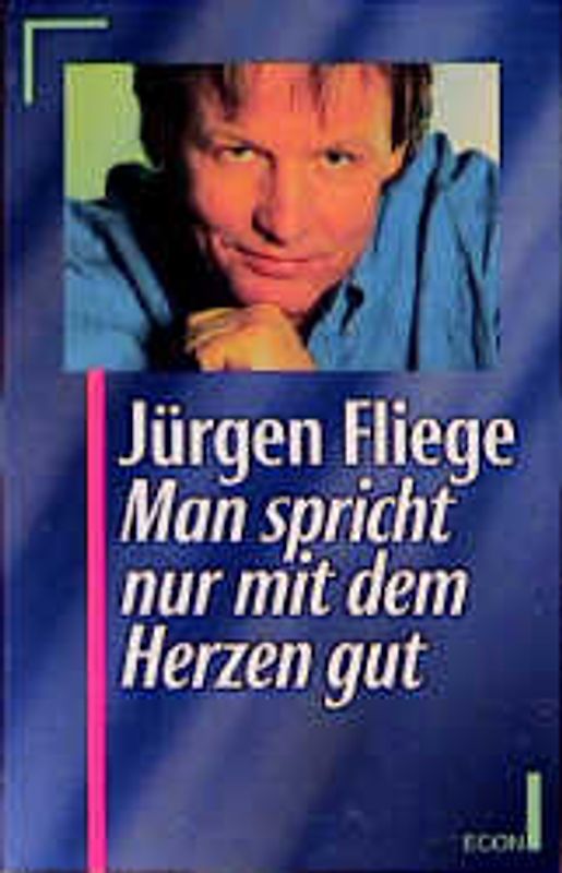 Man spricht nur mit dem Herzen gut. Gedanken aus dem Alltag eines vorlauten Pfarrers