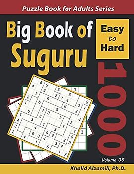 Big Book of Suguru: 1000 Easy to Hard Number Blocks Puzzles (Logic Puzzles for Adults Series, Band 35)
