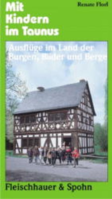 Mit Kindern im Taunus. Ausflüge im Land der Burgen, Bäder und Berge
