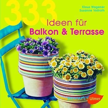 333 Ideen für Balkon & Terrasse