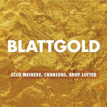 Meineke,Ecco/Lutter,Andy - Blattgold-Chansons