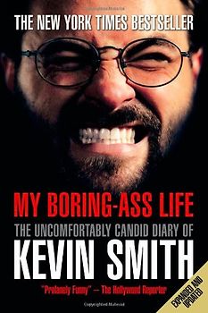My Boring-Ass Life: The Uncomfortably Candid Diary of Kevin Smith - Kevin Smith [Paperback]