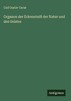 Organon der Erkenntniß der Natur und des Geistes