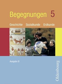 Begegnungen - Ausgabe B neu. Geschichte - Sozialkunde - Erdkunde....