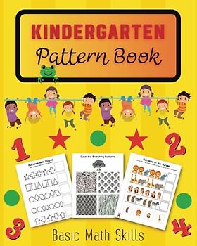 Kindergarten Pattern Book: Pattern Activities and Workbook for Kids (Basic Math Skills)