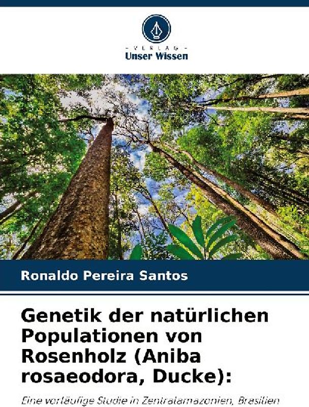 Genetik der natürlichen Populationen von Rosenholz (Aniba rosaeodora, Ducke):